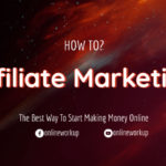 What Is The Best Way To Start Making Money Online With Affiliate Marketing?