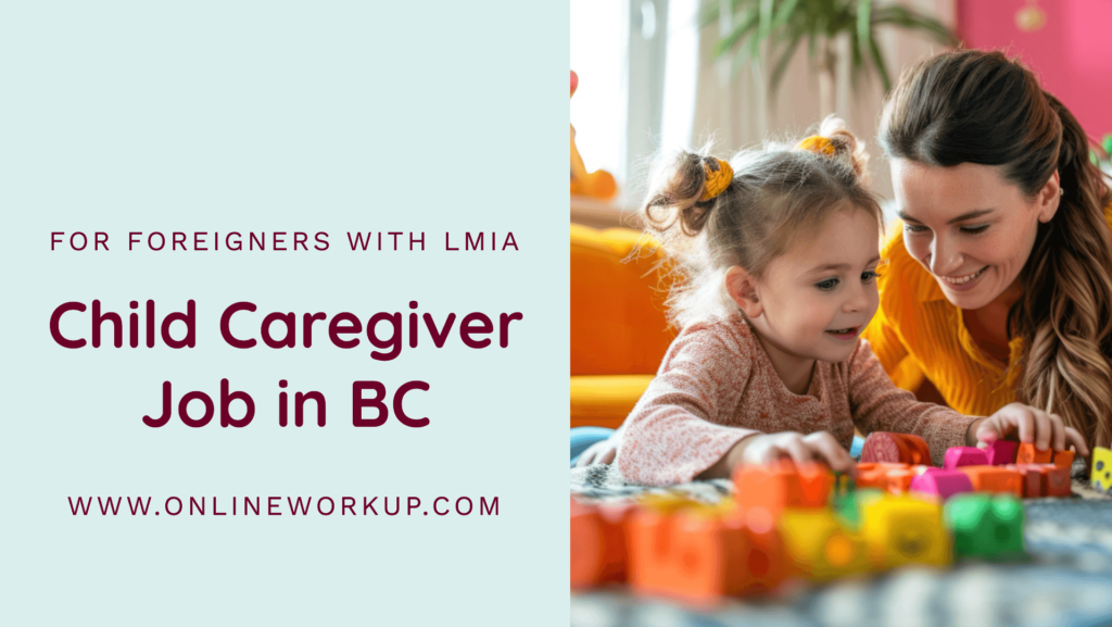 Child Caregiver (Private Home) Job in British Columbia-Canada For Foreigners with LMIA