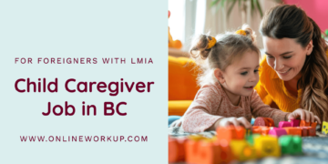 Child Caregiver (Private Home) Job in British Columbia-Canada For Foreigners with LMIA