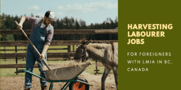 Harvesting Labourer Job in BC – Canada For Foreigners with LMIA