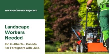 Landscape Workers Job in Alberta – Canada For Foreigners with LMIA