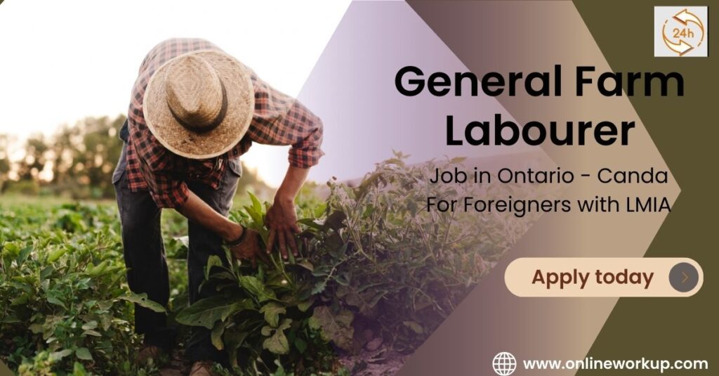 General Farm Labourer Job in Ontario - Canda For Foreigners with LMIA