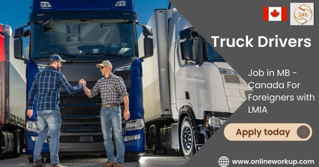 Truck Drivers Wanted in MB - Canada For Foreigners with LMIA