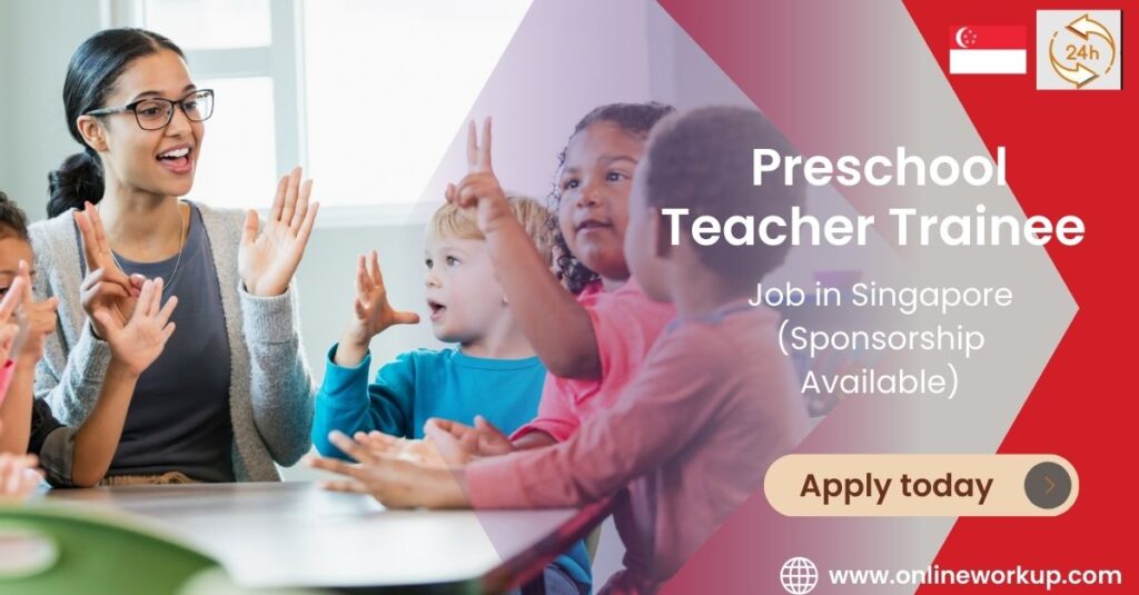 Preschool Teacher Trainee Job in Singapore with Sponsorship